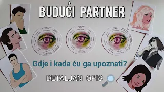 BUDUĆI PARTNER 👩‍❤️‍💋‍👨 GDJE i KADA ću ga upoznati? Detaljan opis 👫 Tarot čitanje