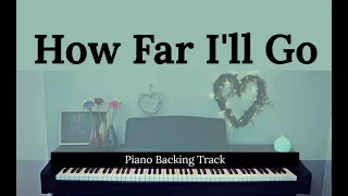 How Far I'll Go: MOANA (Piano accompaniment / Backing / Karaoke track)