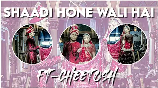 SHAADI HONE WALI HAI - FT. CHEETOSH || A SHORT VM || MADDAM SIR