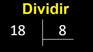 Dividir 18 entre 8 , division inexacta con resultado decimal  . Como se dividen 2 numeros