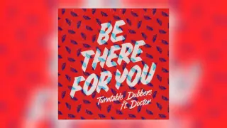 Turntable Dubbers ft Doctor - Be There for You [Nice Up!]