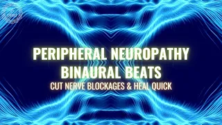 Peripheral Neuropathy Binaural Beats | Neuropathy Pain Relief | Cure Nerve Blockages and Heal Quick