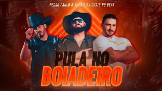 Pedro Paulo e Alex e DJ Chris No Beat - Pula No Boiadeiro (Clipe Oficial)