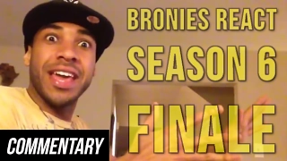 [Blind Commentary] Bronies React: Season 6 Finale