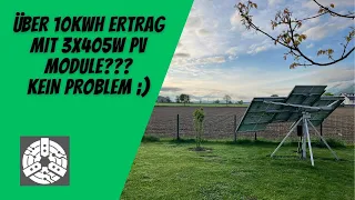 Über 10kWh pro Tag mit drei 405Wp Modulen???? Kein Problem mit meinem PV Tracker ;)