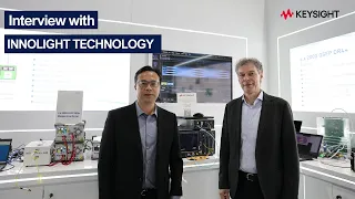 Keysight and InnoLight - Exploring Cutting-Edge Optical Transceiver Technology