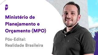 Concurso Ministério de Planejamento e Orçamento (MPO) - Pós-Edital: Realidade Brasileira