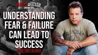 052 Understanding Fear & Failure Can Lead to Success with Tony Blauer | Nick Koumalatsos