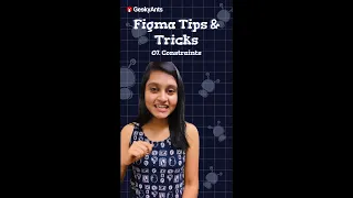 Figma Tips & Tricks | Episode - 7 | Making Flexible Designs Using Constraints in Figma | GeekyAnts