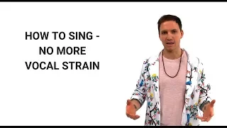 How To Sing - No More Vocal Strain