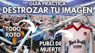 GUÍA PRÁCTICA PARA ARRUINAR LA IMAGEN DE TU CLUB