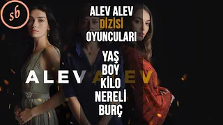 ALEV ALEV DİZİSİ OYUNCULARI YAŞ, BOY, KİLO, NERELİ, BURÇLARI