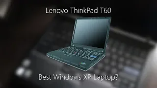 Lenovo ThinkPad T60 - The Best Retro Windows XP Laptop