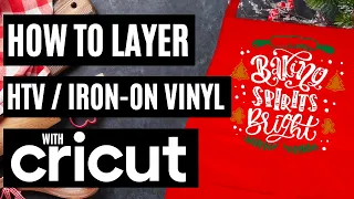 HOW TO LAYER HTV / IRON ON VINYL USING A CRICUT | CRICUT TUTORIAL FOR BEGINNERS