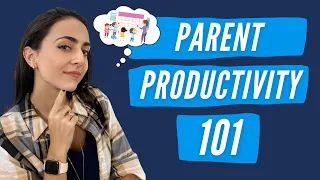 Parent Productivity 101 | Lifehack Method