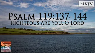 Psalm 119:137-144 (NKJV) Song "Righteous are You, O Lord" (Esther Mui)