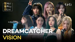 [핫플리] 드림캐쳐 'VISION' I Hot PlayList DREAMCATCHER '비전'