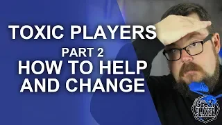 How to Help and Change Toxic Players - Part 2