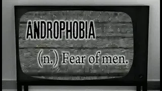 Androphobia (Fear of Men)