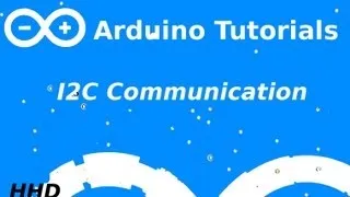 Arduino Tutorial #8: I2C Communication