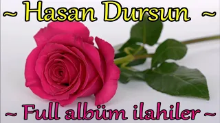 🌺 Hasan Dursun 🌺 Full Albüm İlahiler 🌺 En Kıymetli İlahiler Dinle 🌺