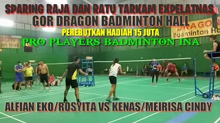 SPARING RAJA & RATU Tarkam Expelatnas||Kenas/Meirisa Cindy Vs Alfian Eko/Rosyita