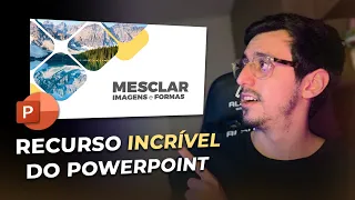 O RECURSO MAIS INCRÍVEL DO POWERPOINT: MESCLAR IMAGENS E FORMAS