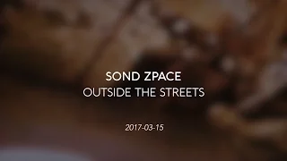 Sond Zpace - Outside The Streets (Teaser)