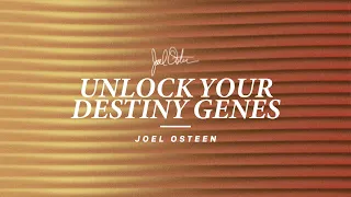 Unlock Your Destiny Genes | Joel Osteen