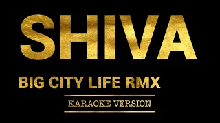 Shiva - Big City Life RMX (Karaoke Version)