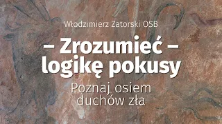 Zrozumieć logikę pokusy. Poznaj osiem duchów zła