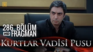 Kurtlar Vadisi Pusu 286. Bölüm Fragmanı