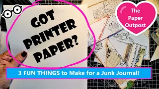 GOT PRINTER PAPER? 3 Fun Things to Make for a Junk Journal! :) The Paper Outpost! :)