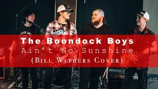 Aint No Sunshine (Bill Withers cover by The Boondock Boys)