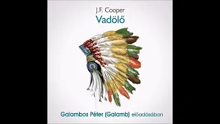 J. F. Cooper: Vadölő - Galambos Péter (Galamb) előadásában