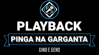 PINGA NA GARGANTA - GINO E GENO (PLAYBACK MELHOR QUALIDADE COM LETRA) 2002