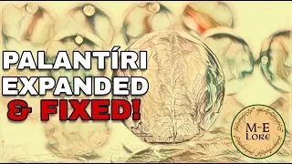 The Palantíri Expanded (& FIXED) | Middle-earth Explained