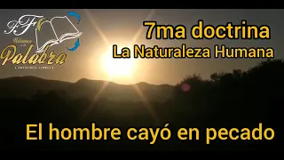 7a Doctrina - Naturaleza Humana - Creencias fundamentales de la Iglesia Adventista del Séptimo Día