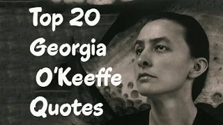 Top 20 Georgia O'Keeffe Quotes (Author of One Hundred Flowers)
