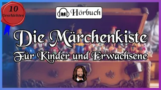 Die Märchenkiste - 10 tolle Geschichten zum Einschlafen für Kinder und Erwachsene (langes Hörbuch)