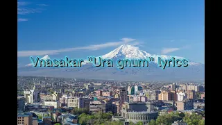 Վնասակար "Ուր ա գնում" lyrics/ Vanasakar "ura gnum" lyrics