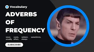 Adverbs Of Frequency Explained With Spock | English Language Learning With A Sci-Fi Twist!