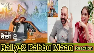 Reaction on Babbu Maan - Rally 2 | Punjabi & Hindi Song 2021 | Babbu Maan New song 2021