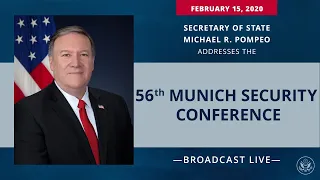 Secretary Pompeo Keynote Remarks at the Munich Security Conference, in Germany - 3:30 A.M.