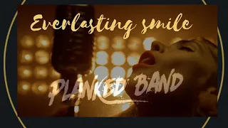 Everlasting smile || PLANKED BAND