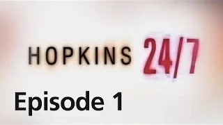 Hopkins 24/7 - Episode 1