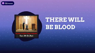 Blood and Black Rum Podcast - THERE WILL BE BLOOD