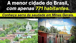 menor cidade do Brasil tem 771 habitantes. Conheça Serra da Saudade, em MG a menor cidade do Brasil.