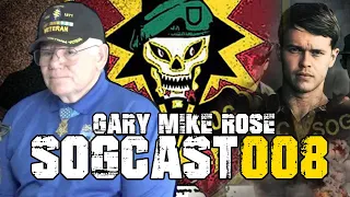 SOGCast 008: Saving More than 50 Wounded Soldiers' Lives. Medal of Honor Recipient, Gary Mike Rose.