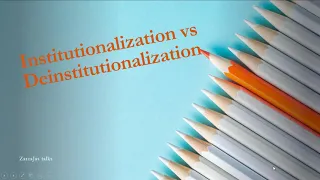 institutionalisation vs deinstitutionalisation